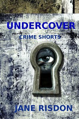 Undercover: Crime Shorts by Jane Risdon