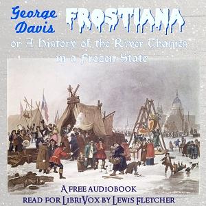 Frostiana: or, A History of the River Thames in a Frozen State by George Davis