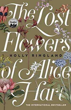 The Lost Flowers of Alice Hart by Holly Ringland