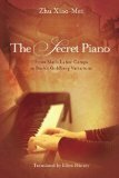 The Secret Piano: From Mao's Labor Camps to Bach's Goldberg Variations by Ellen Hinsey, Zhu Xiao-Mei