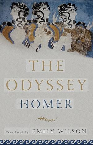 The Odyssey: A New Translation by Emily Wilson by Homer