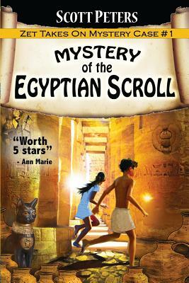 Mystery of the Egyptian Scroll: Adventure Books For Kids Age 9-12 by Scott Peters