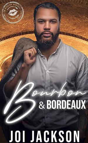 Bourbon and Bordeaux: A Steamy Small-Town Grumpy Sunshine Romance  by Joi Jackson