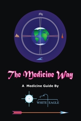The Medicine Way by White Eagle