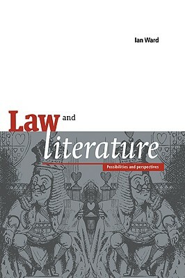 Law and Literature: Possibilities and Perspectives by Ian Ward