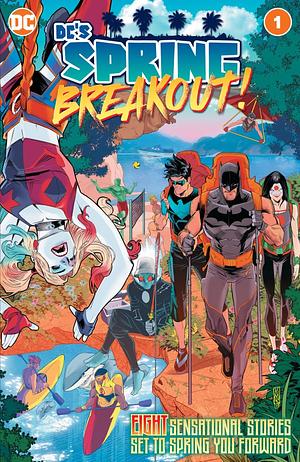 DC's Spring Breakout! #1 by James Reid, Meghan Fitzpatrick, Morgan Hampton, Mike W. Barr, Joey Esposito, Cameron Chittok, Patrick R. Young