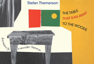 The Table That Ran Away to the Woods by Stefan Themerson, Franciszka Themerson