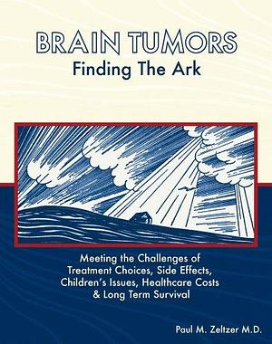 Brain Tumors: Finding the Ark by Paul M. Zeltzer