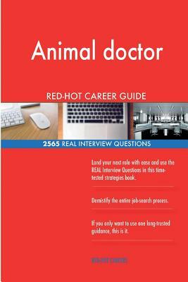 Animal doctor RED-HOT Career Guide; 2565 REAL Interview Questions by Red-Hot Careers