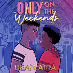 Only on the Weekends by Dean Atta