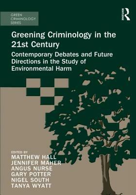 Greening Criminology in the 21st Century: Contemporary Debates and Future Directions in the Study of Environmental Harm by 