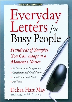 Everyday Letters for Busy People: Hundreds of Samples You Can Adapt at a Moment's Notice by Debra Hart May, Regina McAloney