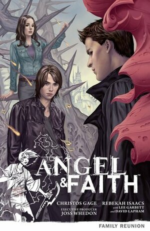 Angel & Faith: Family Reunion by Rebekah Isaacs, Christos Gage, Lee Garbett, David Lapham, Joss Whedon