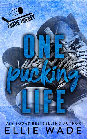 One Pucking Life: A Single Dad/Nanny, Hockey Romance by Ellie Wade