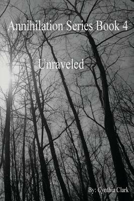 Annihilation Series: Unraveled by Cynthia Clark