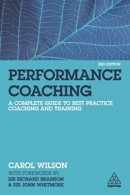 Best Practice in Performance Coaching: A Handbook for Leaders, Coaches, HR Professionals and Organizations by Carol Wilson