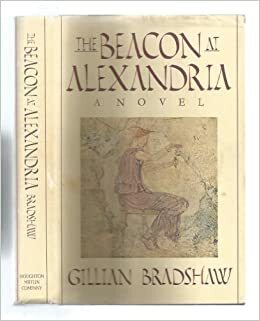 The Beacon at Alexandria by Gillian Bradshaw