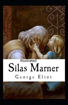 Silas Marner Illustrated by George Eliot