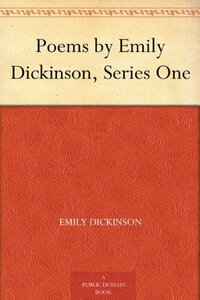 Poems by Emily Dickinson, Series One by Thomas Wentworth Higginson, Mabel Loomis Todd, Emily Dickinson