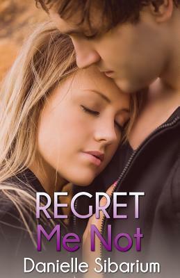 Regret Me Not by Danielle Sibarium