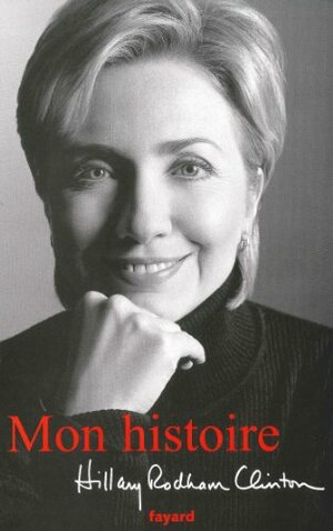 Mon Histoire by Hillary Rodham Clinton