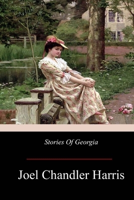 Stories Of Georgia by Joel Chandler Harris