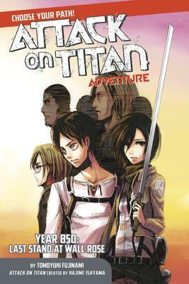 Attack on Titan Choose Your Path Adventure: Year 850: Last Stand at Wall Rose by Tomoyuki Fujinami
