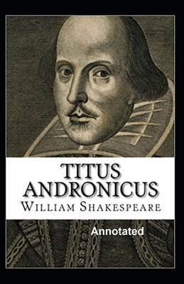 Titus Andronicus Annotated by William Shakespeare