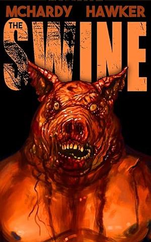 The Swine by Simon McHardy, Simon McHardy, Sean Hawker