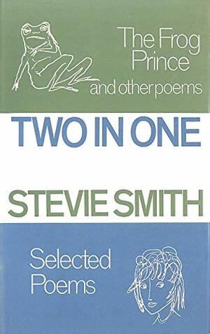 Two In One: Selected Poems; And, The Frog Prince And Other Poems by Stevie Smith