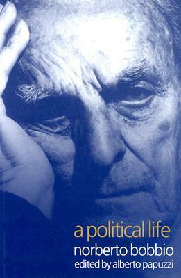 A Political Life: Norberto Bobbio by Alberto Papuzzi, Allan Cameron, Norberto Bobbio