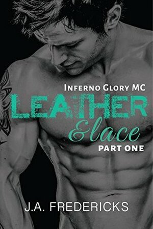 Leather & Lace by Jennifer Ann, J.A. Fredericks