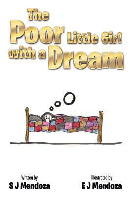 The Poor Little Girl with a Dream by Sarah Mendoza