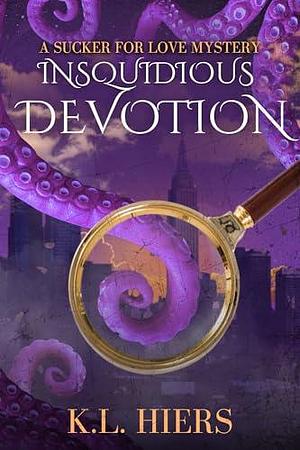 Insquidious Devotion: A Sucker For Love Mystery by K.L. Hiers, K.L. Hiers