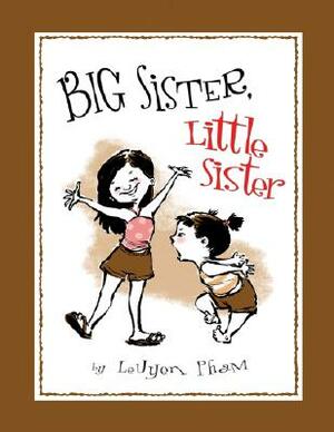 Big Sister, Little Sister by LeUyen Pham