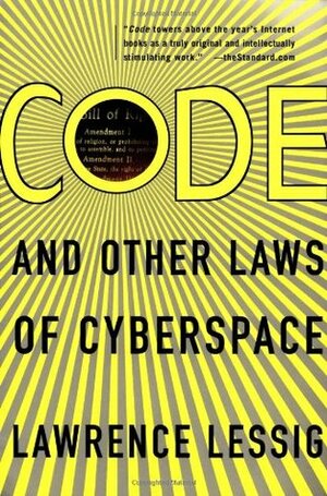 Code And Other Laws Of Cyberspace by Lessig, Lawrence P. Lessing