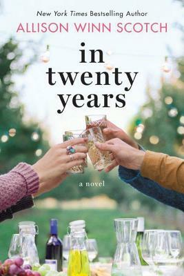 In Twenty Years by Allison Winn Scotch