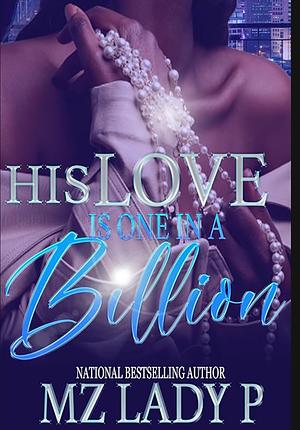 His Love Is One In A Billion by Mz. Lady P, Mz. Lady P