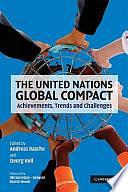 The United Nations Global Compact: Achievements, Trends and Challenges by Georg Kell, Andreas Rasche