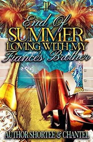 End Of Summer Loving With My Fiance's Brother by Chantel, Author Shortee
