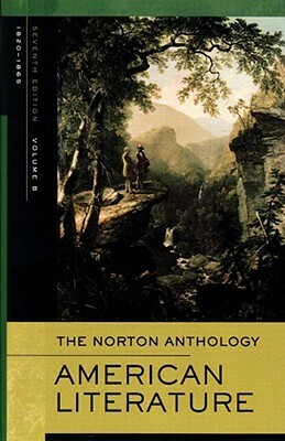 The Norton Anthology of American Literature, Vol. B: 1820-1865 (Seventh Edition) by Nina Baym
