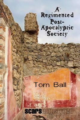 A Regimented Post-Apocalyptic Society by Tom Ball