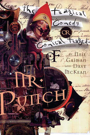 The Tragical Comedy or Comical Tragedy of Mr. Punch by Neil Gaiman, Dave McKean