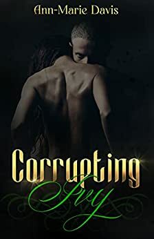 Corrupting Ivy by Ann-Marie Davis