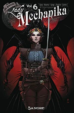 Lady Mechanika, Vol. 6: Sangre by Joe Benítez, Martin Montiel, Brian Ching, Marcia Chen