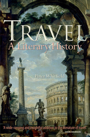 Travel: A Literary History by Peter Whitfield