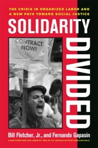Solidarity Divided: The Crisis in Organized Labor and a New Path toward Social Justice by Bill Fletcher Jr.