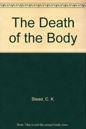 The Death Of The Body by C.K. Stead