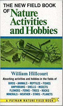 The New Field Book of Nature Activities and Hobbies by William Hillcourt