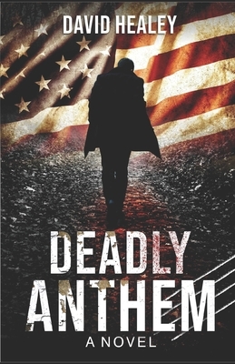 Deadly Anthem by David Healey